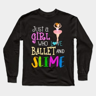 Just A Girl Who Loves Ballet And Slime Long Sleeve T-Shirt